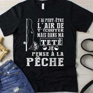 Canne À Pêche, Cadeau Humour Pêcheur, J'ai Peut-Etre L'air De T'écoute, Mais Je Pense À La Pêche - VEPENP006